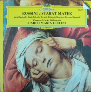 Rossini - Katia Ricciarelli - Lucia Valentini Terrani - Dalmacio Gonzalez - Ruggero Raimondi, Chœur Et Orchestre Philharmonia, Carlo Maria Giulini - Stabat Mater Vinyl LP (LP Record, Album)