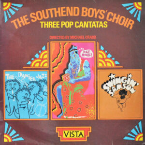 Southend Boys' Choir Directed by Michael Crabb (2) - Three Pop Cantatas Vinyl LP (LP Record, Album)