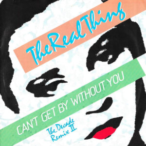 The Real Thing - Can't Get By Without You (The Decade Remix II) 7 Inch Vinyl Single (7 Inch Record)