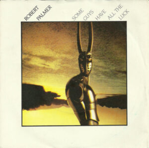 Robert Palmer - Some Guys Have All The Luck 7 Inch Vinyl (7 Inch Record, Single)