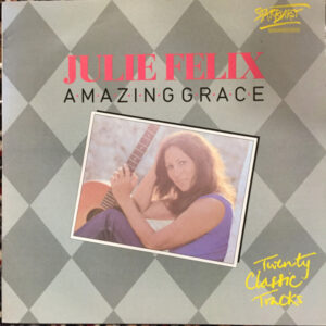 Julie Felix - Amazing Grace (Twenty Classic Tracks) Vinyl LP (LP Record, Compilation)