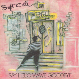 Soft Cell - Say Hello, Wave Goodbye 7 Inch Vinyl Single (7 Inch Record)
