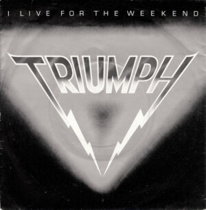 Triumph - I Live For The Weekend 7 Inch Vinyl Single (7 Inch Record)