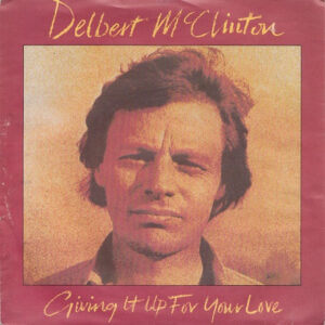 Delbert McClinton - Giving It Up For Your Love 7 Inch Vinyl Single (7 Inch Record)
