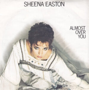 Sheena Easton - Almost Over You 7 Inch Vinyl Single (7 Inch Record)