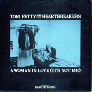 Tom Petty And The Heartbreakers - A Woman In Love (It's Not Me) 7 Inch Vinyl Single (7 Inch Record)