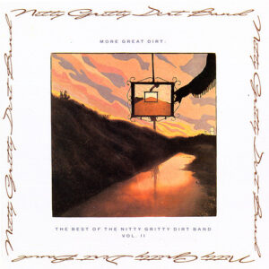 Nitty Gritty Dirt Band - More Great Dirt: The Best Of The Nitty Gritty Dirt Band Vol. II Vinyl LP (LP Record, Compilation)