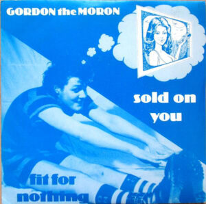 Gordon The Moron - Fit For Nothing 7 Inch Vinyl Single (7 Inch Record)