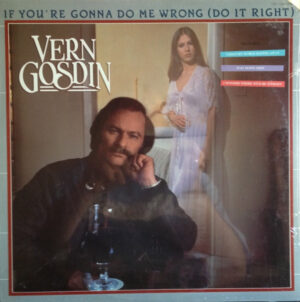 Vern Gosdin - If You're Gonna Do Me Wrong (Do It Right) Vinyl LP (LP Record, Album)
