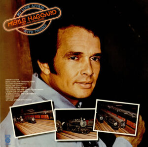 Merle Haggard And The Strangers  - My Love Affair With Trains Vinyl LP (LP Record)