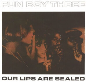 Fun Boy Three - Our Lips Are Sealed (7 Inch Vinyl Single (2x7 Inch Record, Gatefold)