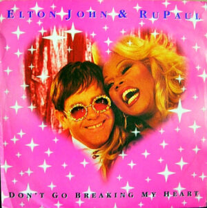 Elton John and RuPaul - Don't Go Breaking My Heart 7 Inch Vinyl Single (7 Inch Record)