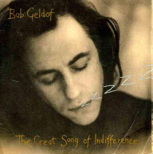 Bob Geldof - The Great Song Of Indifference 7 Inch Vinyl Single (7 Inch Record)