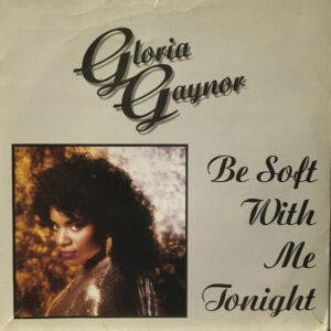 Gloria Gaynor - Be Soft With Me Tonight 7 Inch Vinyl Single (7 Inch Record)