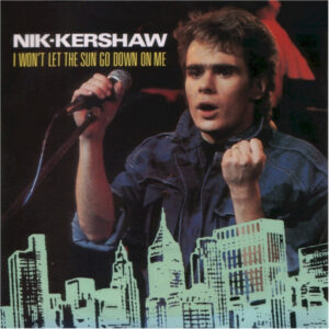 Nik Kershaw - I Won't Let The Sun Go Down On Me 7 Inch Vinyl Single (7 Inch Record)