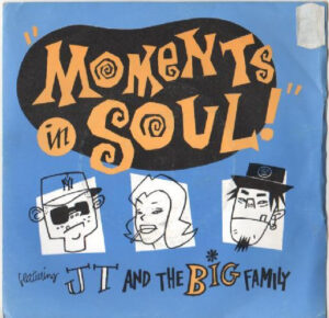 J.T. And The Big Family - Moments In Soul 7 Inch Vinyl Single (7 Inch Record)