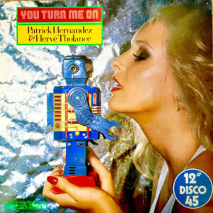 Patrick Hernandez and Hervé Tholance - You Turn Me On 12 Inch Vinyl (12 Inch Single)