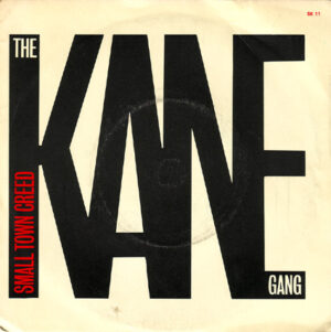 The Kane Gang - Small Town Creed 7 Inch Vinyl Single (7 Inch Record)