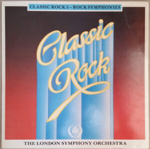 London Symphony Orchestra With The Royal Choral Society - Classic Rock 5 - Rock Symphonies Vinyl LP (LP Record, Album)