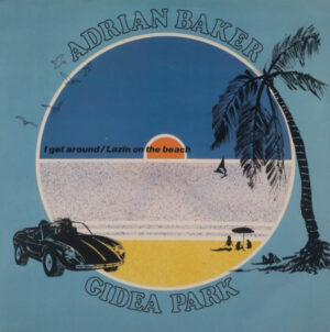 Adrian Baker / Gidea Park - I Get Around 7 Inch Vinyl Single (7 Inch Record)