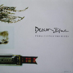 Deacon Blue - Fergus Sings The Blues 7 Inch Vinyl Single (7 Inch Record)
