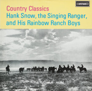 Hank Snow The Singing Ranger And The Rainbow Ranch Boys - Country Classics Vinyl LP (LP, Album, Mono)