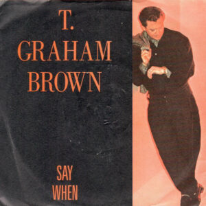 T. Graham Brown - Say When 7 Inch Vinyl Single (7 Inch Record)
