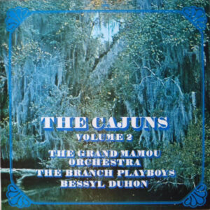 The Grand Mamou Orchestra, The Branch Playboys, Bessyl Duhon - The Cajuns - Vol. 2 Vinyl LP (LP Record)