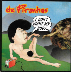The Piranhas - I Don't Want My Body 7 Inch Vinyl Single (7 Inch Record)