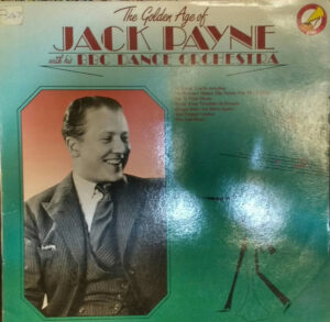 Jack Payne With His BBC Dance Orchestra - The Golden Age Of Jack Payne Vinyl LP (LP Record, Compilation, Mono)