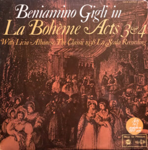 Beniamino Gigli - La Bohème Acts 3  4 - With Licia Albanese. The Classic 1938 La Scala Recording (LP, Album, Mono)