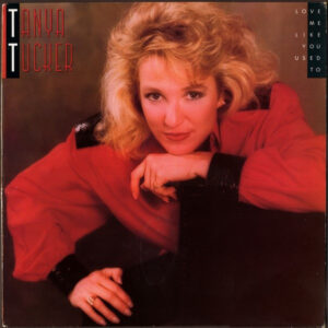 Tanya Tucker - Love Me Like You Used To Vinyl LP (LP Record, Album)