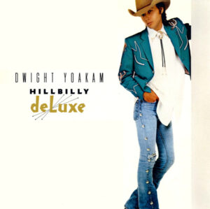 Dwight Yoakam - Hillbilly DeLuxe Vinyl LP (LP Record, Album)