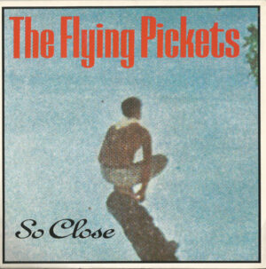 The Flying Pickets - So Close 7 Inch Vinyl Single (7 Inch Record)