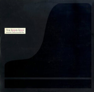 Fra Lippo Lippi - Shouldn't Have To Be Like That 12 Inch Vinyl Single (12 Inch Record, Maxi)