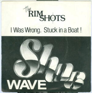 Rimshots - I Was Wrong / Stuck In A Boat! 7 Inch Vinyl Single (7 Inch Record)