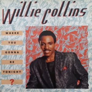 Willie Collins - Where You Gonna Be Tonight ? 12 Inch Vinyl Single (12 Inch Record)