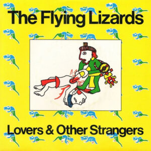 The Flying Lizards - Lovers and Other Strangers 7 Inch Vinyl Single (7 Inch Record)