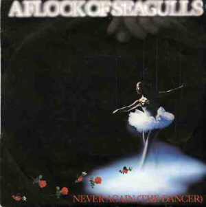 A Flock Of Seagulls - Never Again (The Dancer) 7 Inch Vinyl Single (7 Inch Record)