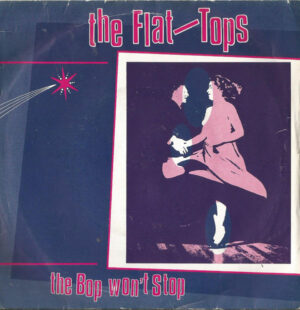 The Flat-Tops - The Bop Won't Stop 7 Inch Vinyl Single (7 Inch Record)