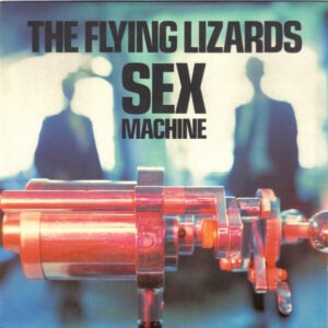 The Flying Lizards - Sex Machine 7 Inch Vinyl Single (7 Inch Record)