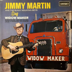 Jimmy Martin And The Sunny Mountain Boys - Sing Widow Maker Vinyl LP (LP Record, Album, Mono)