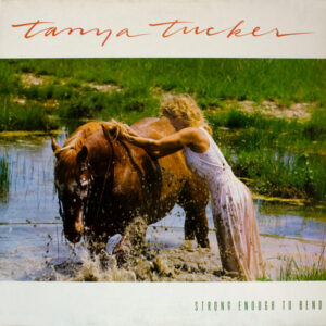 Tanya Tucker - Strong Enough To Bend Vinyl LP (LP Record, Album)