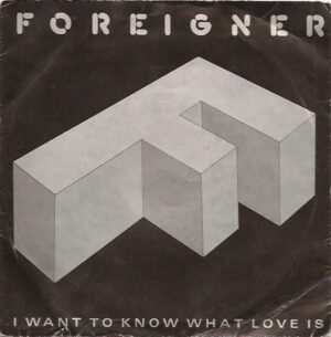 Foreigner - I Want To Know What Love Is 7 Inch Vinyl Single (7 Inch Record)